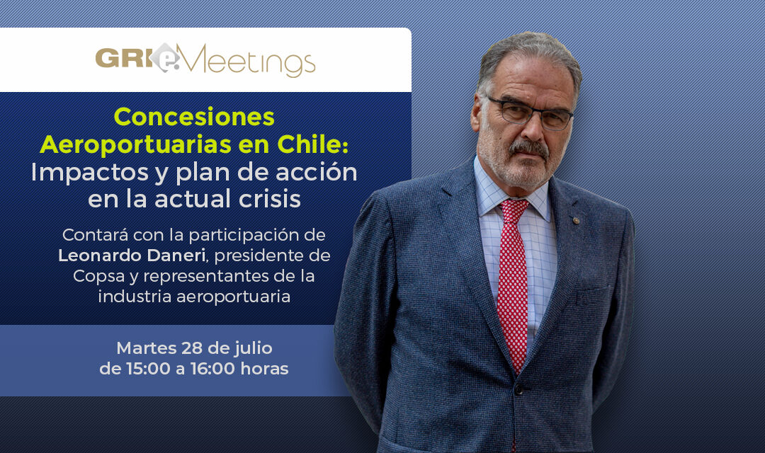 Exitosa sesión virtual de GRI Club: “Concesiones Aeroportuarias en Chile: impactos y plan de acción en la actual crisis”